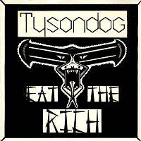 Tysondog : Eat the Rich